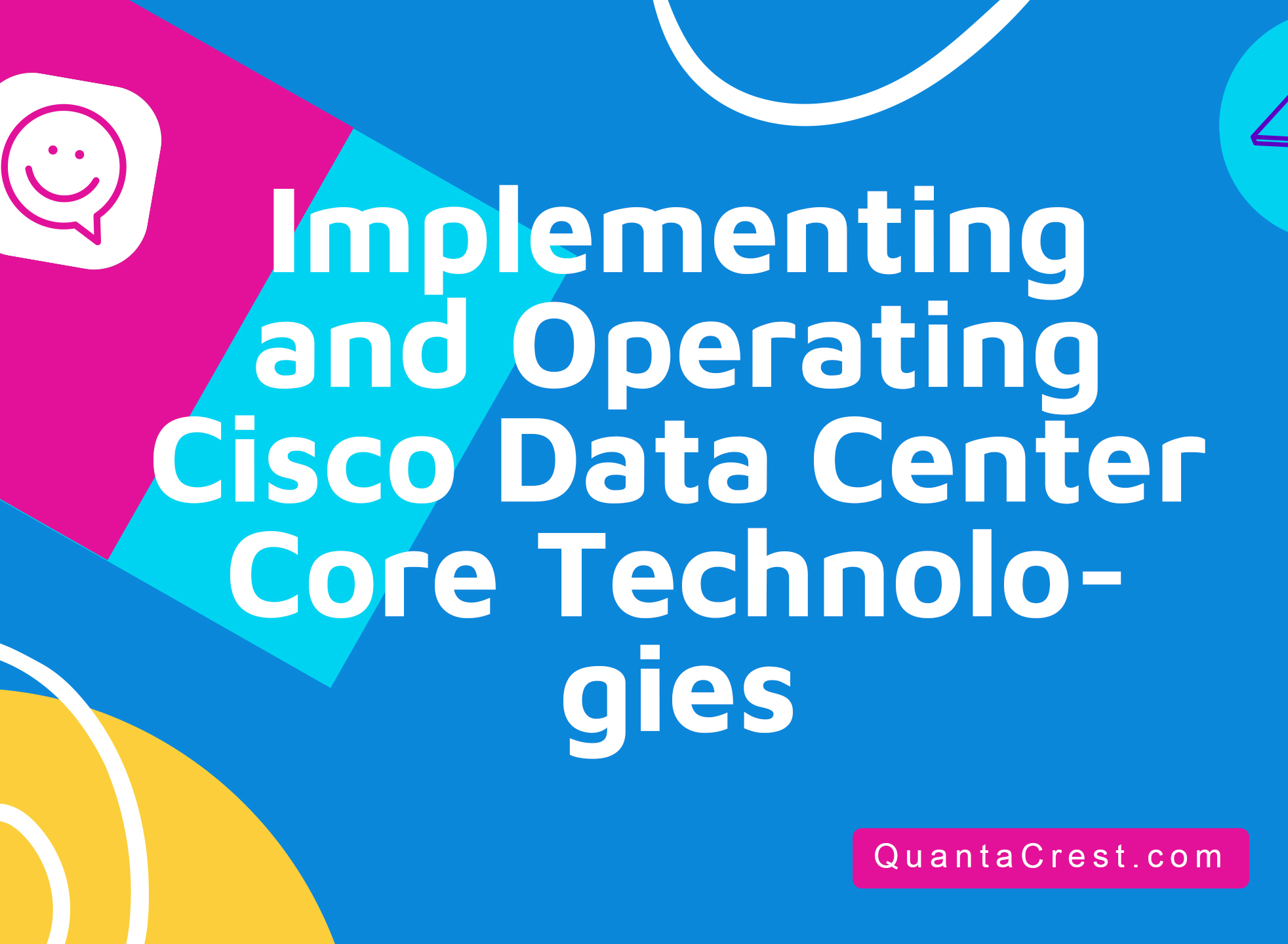 Implementing and Operating Cisco Data Center Core Technologies